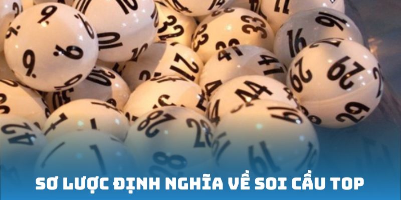 Sơ lược định nghĩa về soi cầu Top